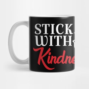 Stick with kindness Mug